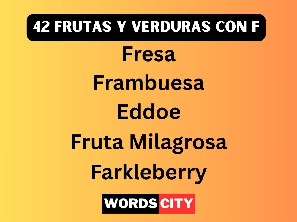 42 Frutas y Verduras Con F