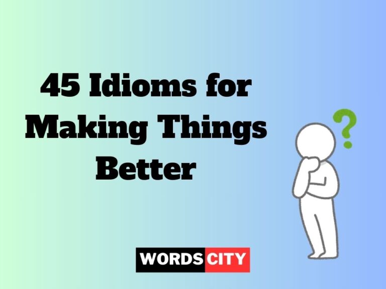 45 Idioms for Making Things Better