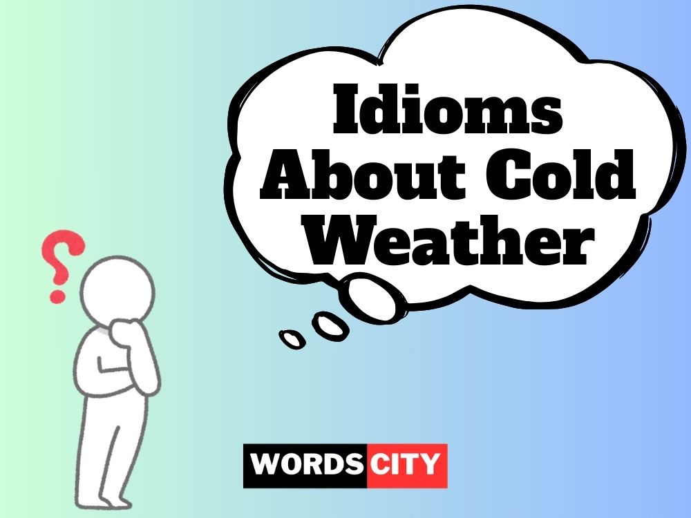 Idioms About Cold Weather