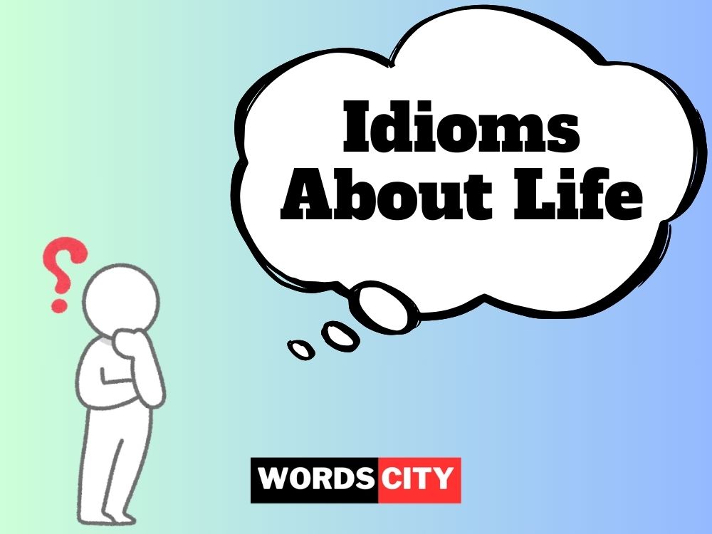 Idioms About Life