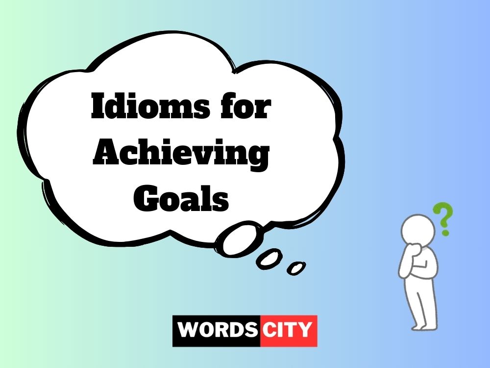 Idioms for Achieving Goals