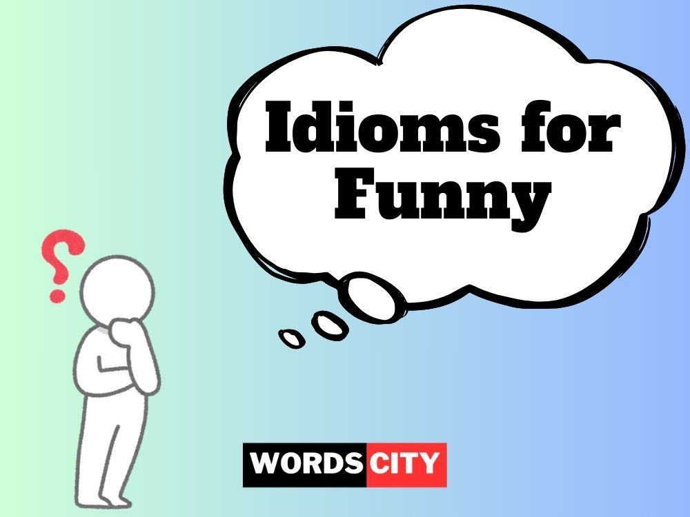 Idioms for Funny