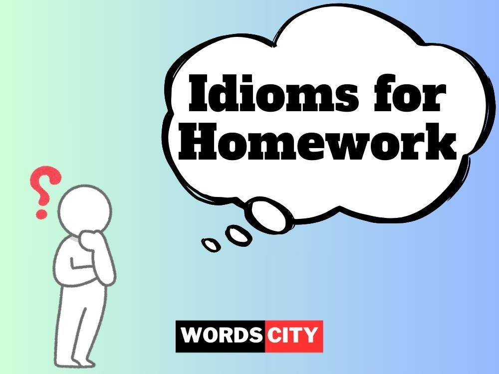 Idioms for Homework