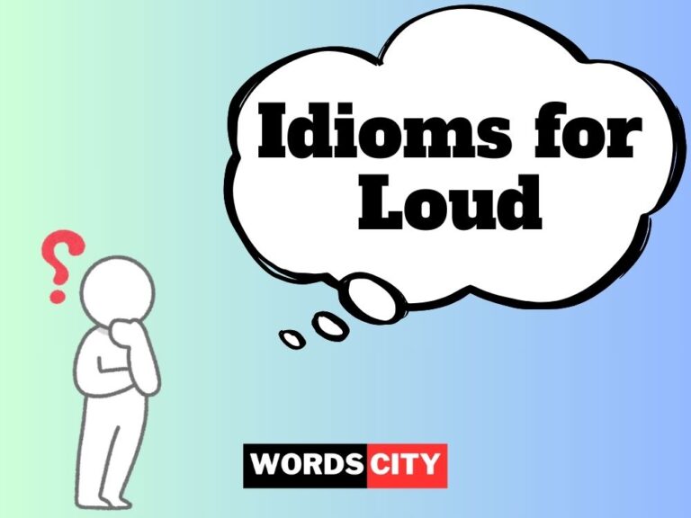 Idioms for Loud
