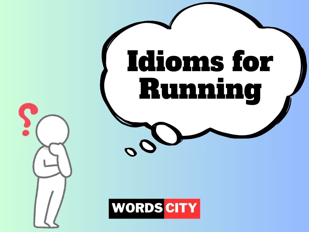 Idioms for Running