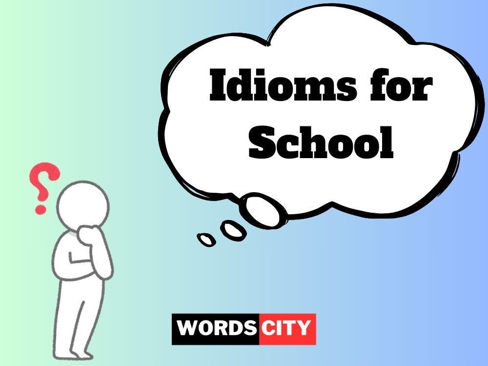 Idioms for School