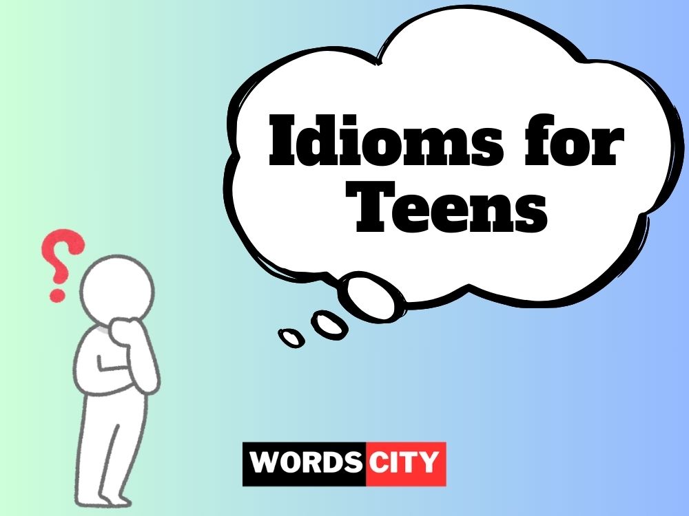Idioms for Teens