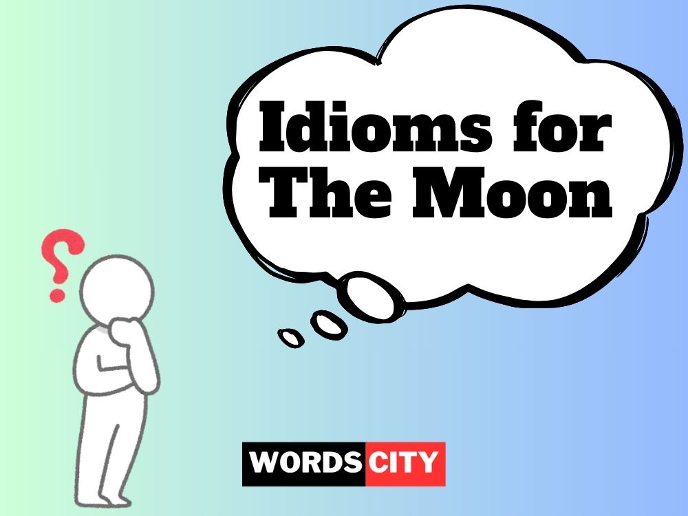 Idioms for The Moon