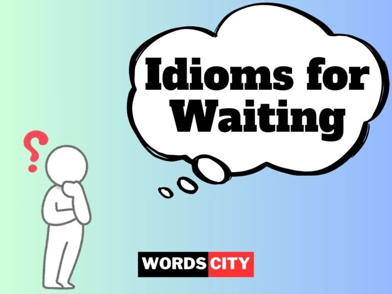 Idioms for Waiting