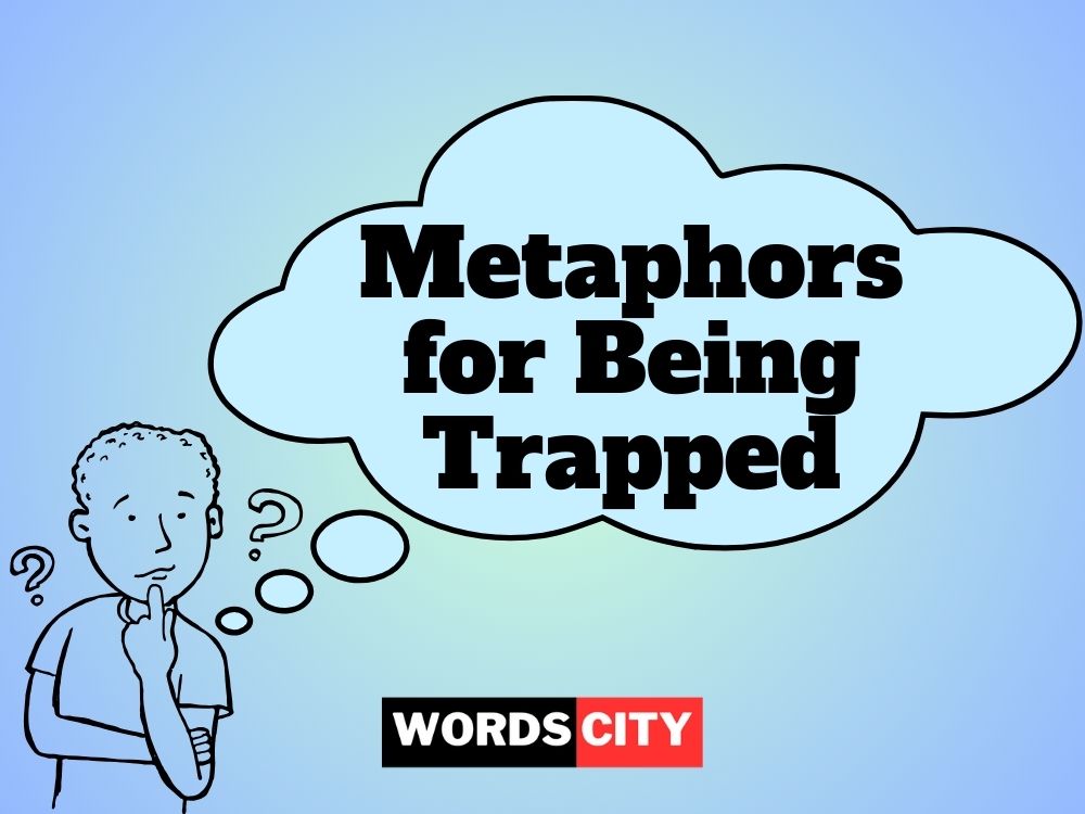 Metaphors for Being Trapped