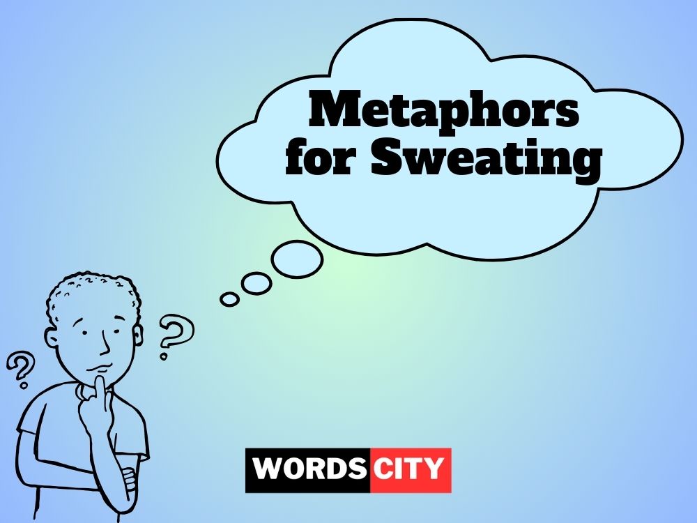 Metaphors for Sweating