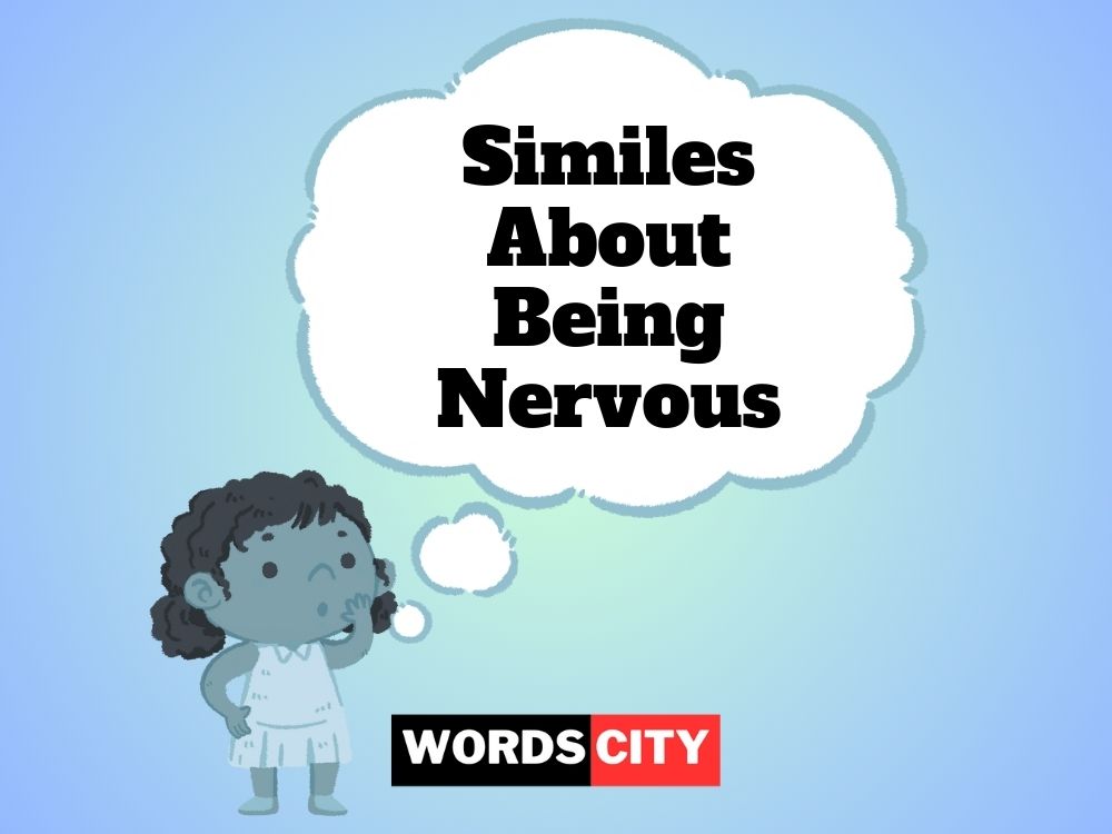 Similes About Being Nervous