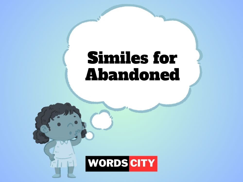Similes for Abandoned