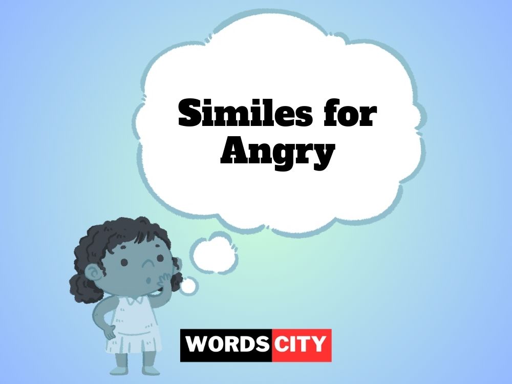Similes for Angry