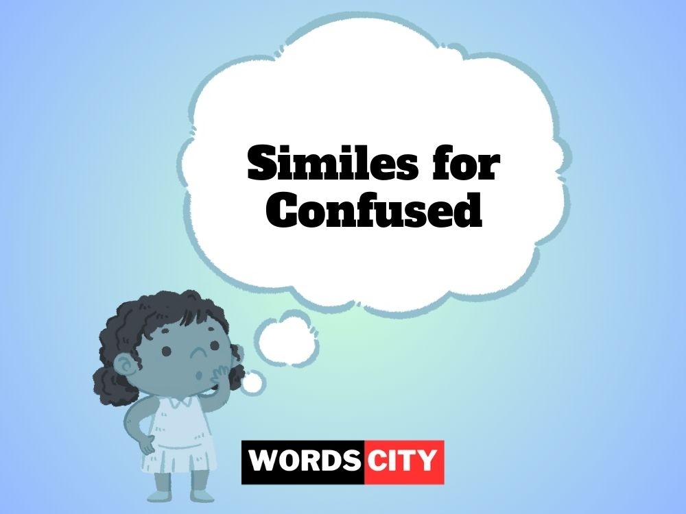 Similes for Confused