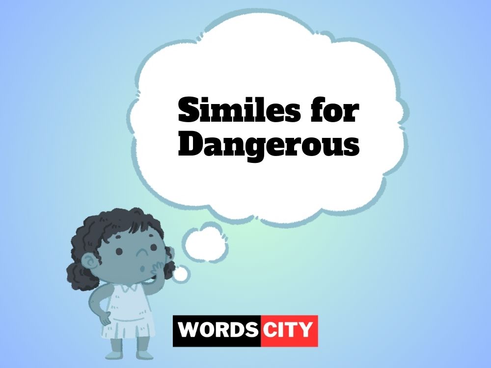 Similes for Dangerous