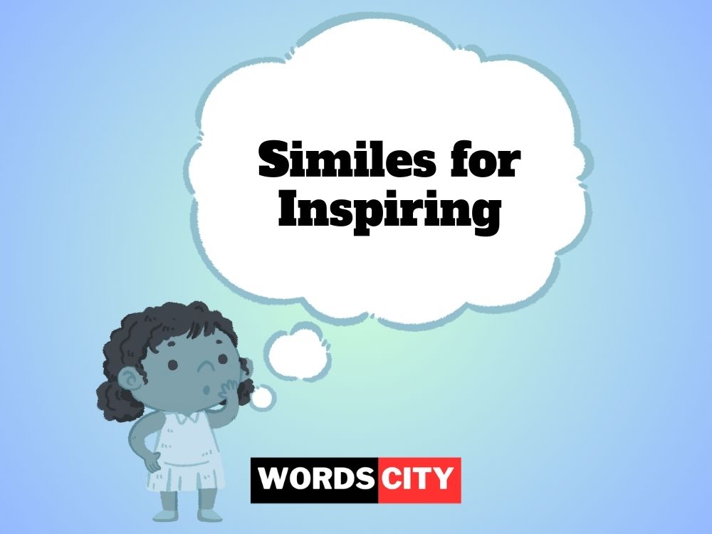 Similes for Inspiring